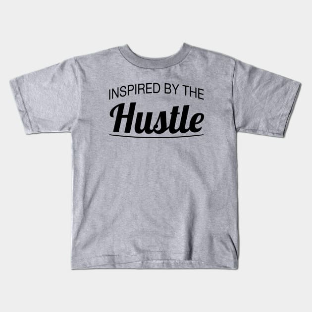 Inspired by the Hustle (black) Kids T-Shirt by AyeletFleming